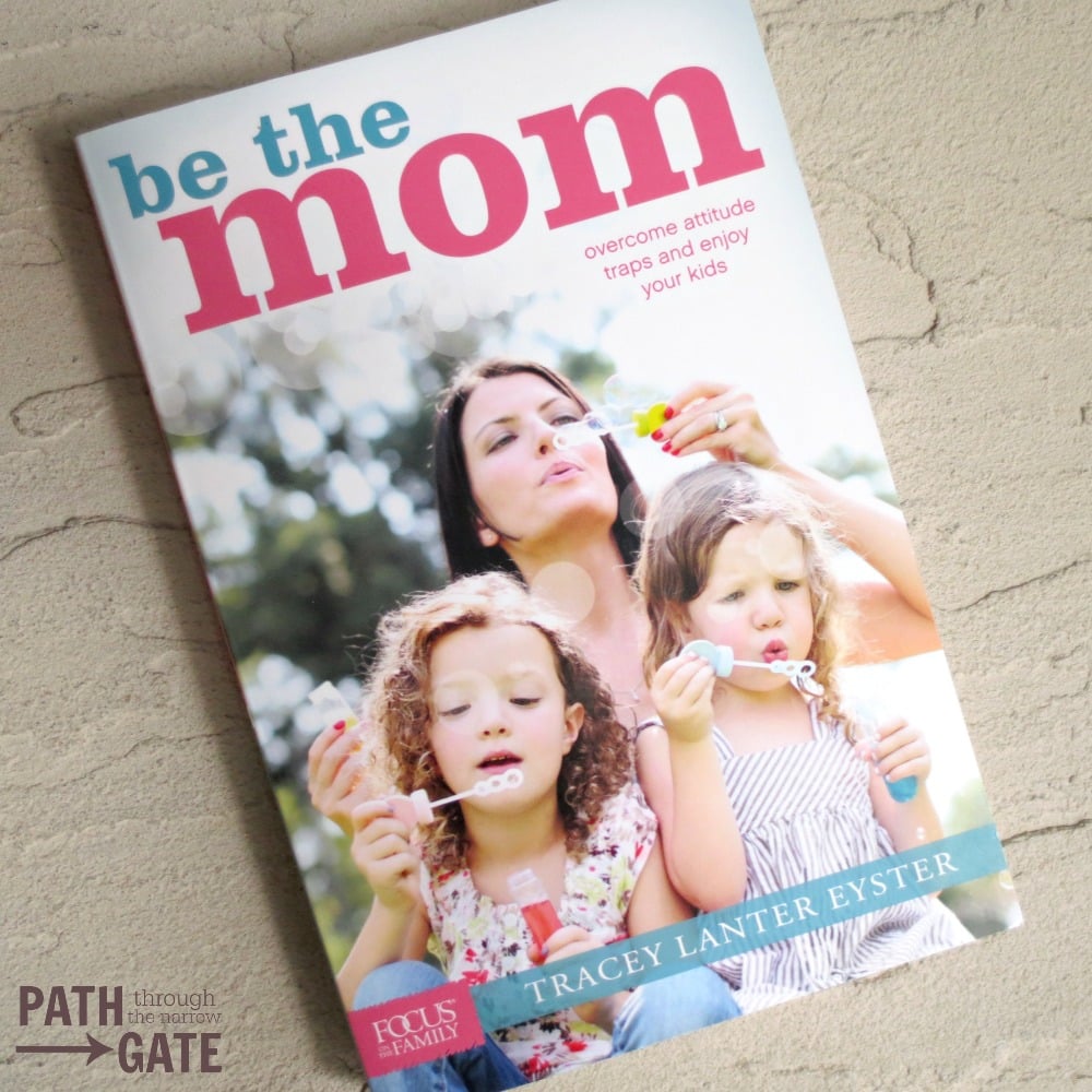 Be The Mom looks at 7 attitude traps that moms can easily fall into and offers encouragement for overcoming them so that we can enjoy our kids again.|Path Through the Narrow Gate.com