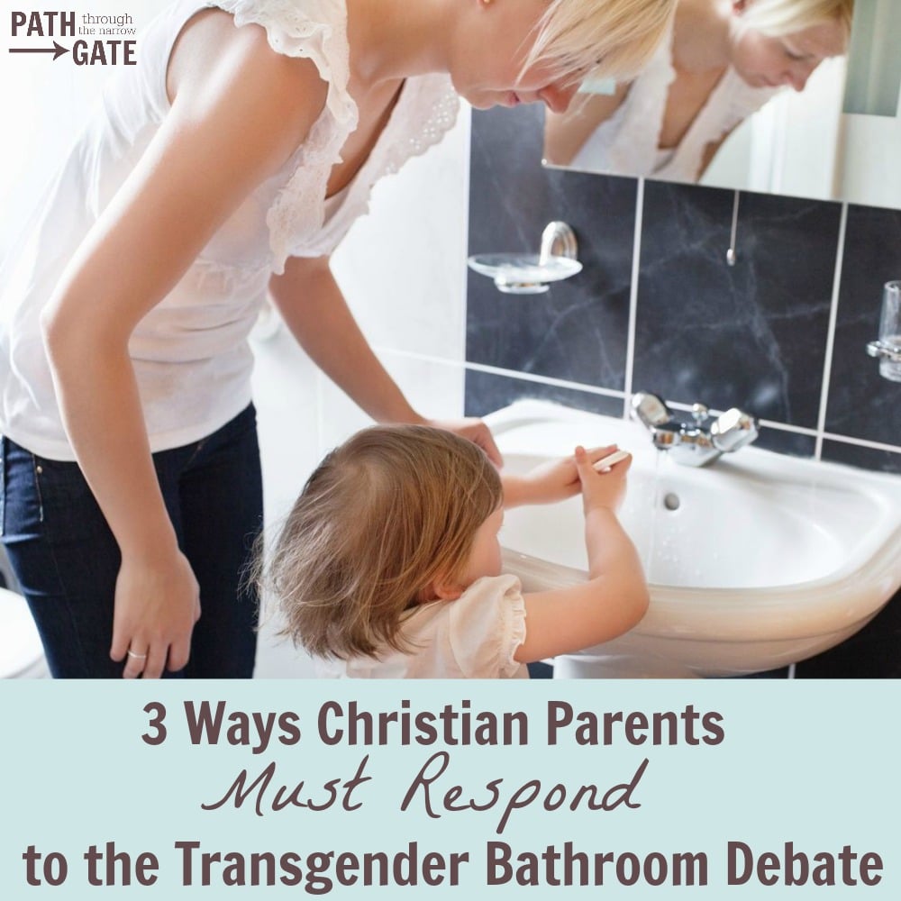 How can Christians respond to the transgender bathroom debate? There are three important things that we must realize and do - and they begin at home.