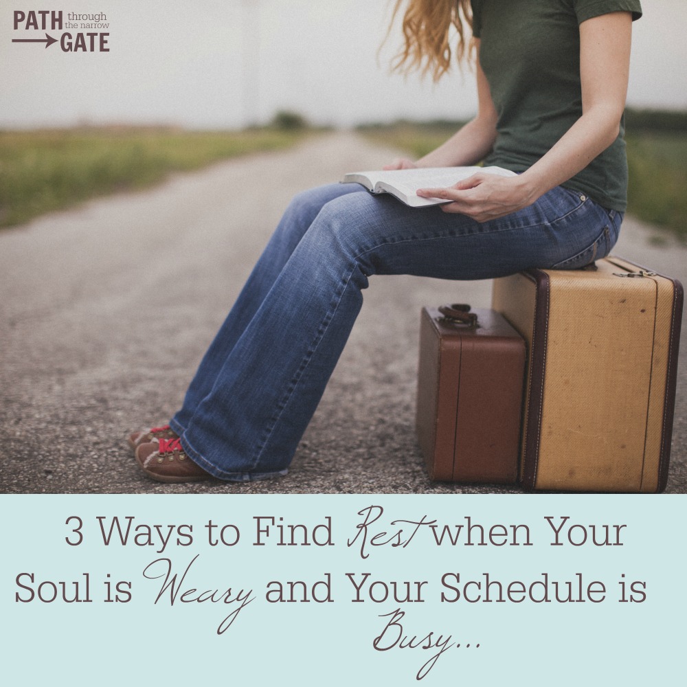 Are you weary? Do you know that you need to slow down and simplify, yet don't know where to start? Here are 3 Ways to Find Rest When Your Soul is Weary.| Path Through the Narrow Gate