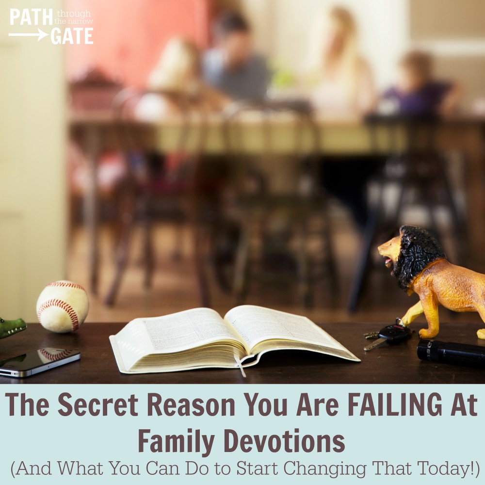 Do you feel like you are failing at family devotions? It doesn't have to be that way! Here's one thing that you can do to make family devotions a reality.|The Secret Reason You Are Failing at Family Devotions | Path Through the Narrow Gate